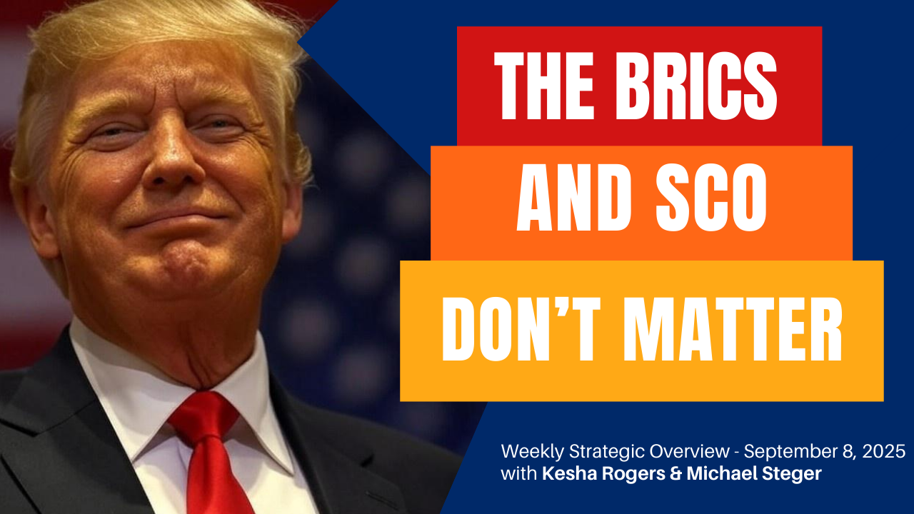 Strategic Overview - The BRICS and SCO Don't Matter - THE FOUR POWERS DOES - September 8, 2025