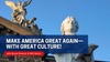 Saturday Class - Make America Great Again—With Great Culture! - August 24, 2025