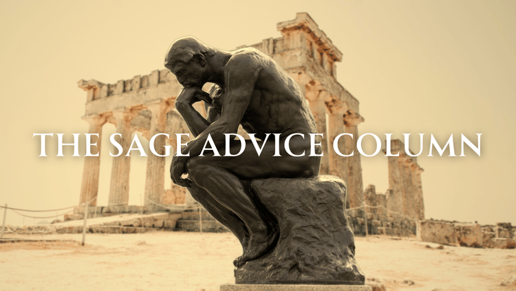 The Sage Advice Column - May 2, 2024